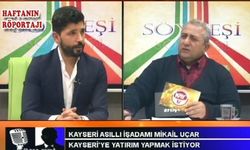 İŞADAMI MİKAİL UÇAR İLE
