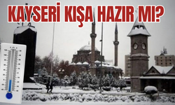 Kayseri kışa hazır mı? İşte kış öncesi dikkat çeken veriler