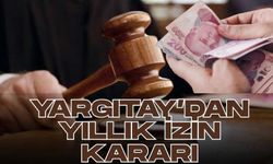 Yargıtay’dan yıllık izin kararı: İşçileri ilgilendiriyor