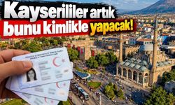 Kayserililer dikkat! Kimlik kartlarında yeni dönem başlıyor