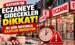 Dikkat! Eczaneye gidecekler: Kayseri’de iki gün boyunca saatler değişiyor