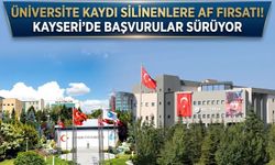 Üniversite kaydı silinenlere af fırsatı! Kayseri’de başvurular sürüyor