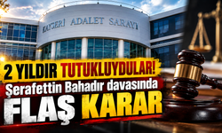Şerafettin Bahadır davasında sürpriz karar!
