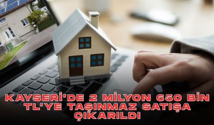 Kayseri’de 2 Milyon 650 Bin TL’ye Taşınmaz Satışa Çıkarıldı! İhale Tarihi Belli Oldu