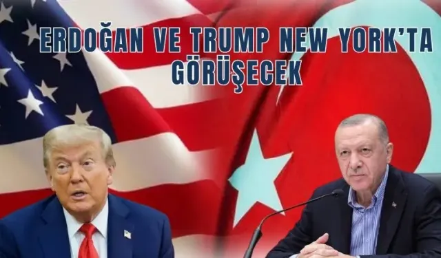 Erdoğan ve Trump New York’ta görüşecek: Tarih belli oldu mu?