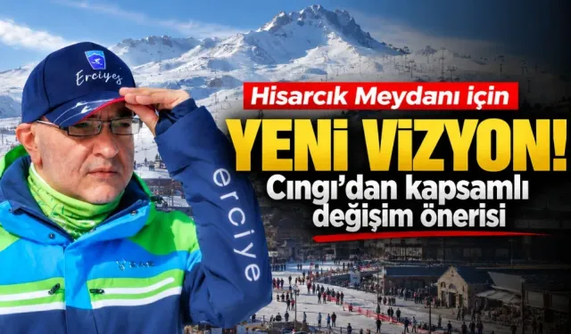 Cıngı’dan Erciyes için dikkat çeken çağrı! “Harika ama yetmez” diyerek önerilerini sıraladı