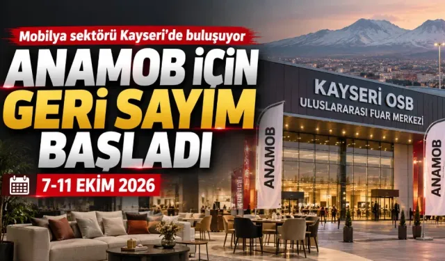 ANAMOB için son 10 gün: Mobilya ticaretinin kalbi Kayseri’de atacak