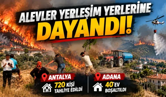 Alevler yerleşim yerlerine dayandı! Antalya ve Adana’da yüzlerce kişi tahliye edildi