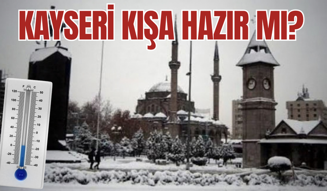 Kayseri kışa hazır mı? İşte kış öncesi dikkat çeken veriler