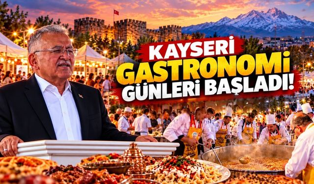 Kayseri Gastronomi Günleri başladı! Ünlü şefler ve 1 tonluk lezzet sürprizi