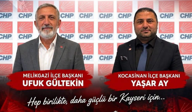 CHP Kayseri’de Melikgazi ve Kocasinan’a yeni başkanlar