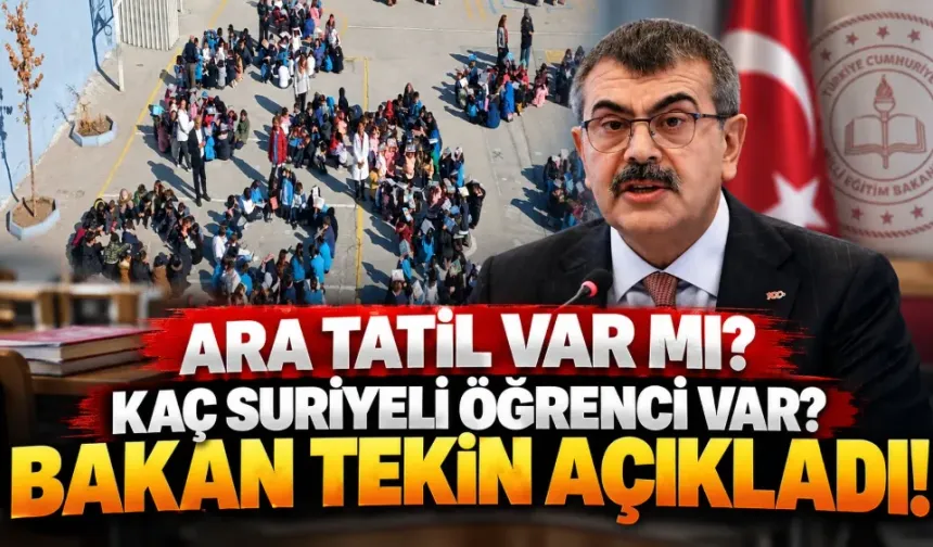 Ara tatil var mı, kaç Suriyeli öğrenci var? Bakan Tekin açıkladı