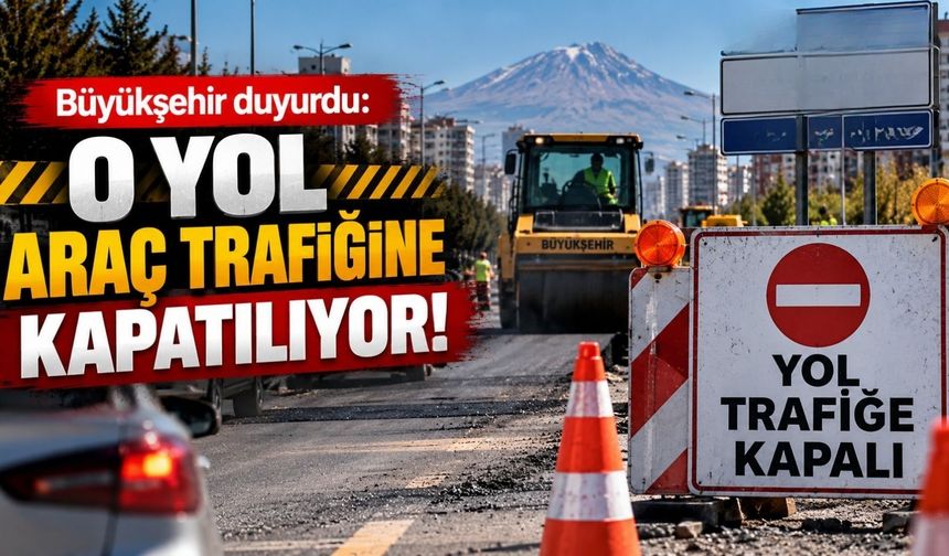 Kayseri’de sürücüler dikkat! Yarın o yol trafiğe kapatılıyor