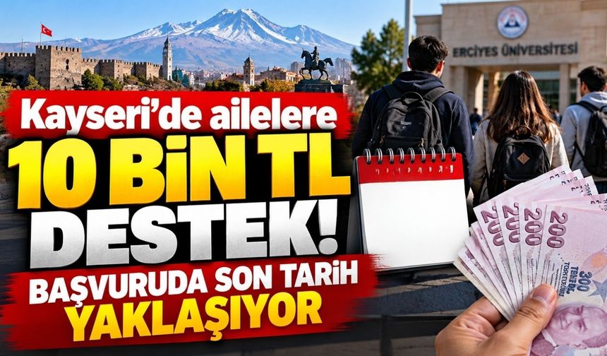 Kayseri’de ailelere 10 bin TL destek! Başvuruda son tarih yaklaşıyor