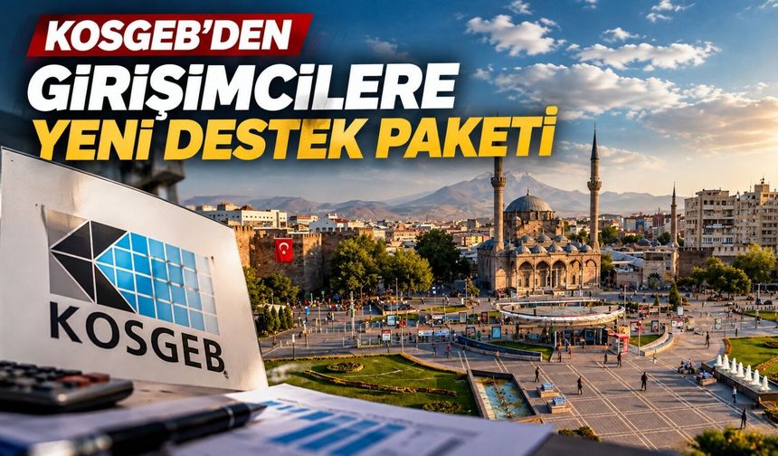 Girişimcilere KOSGEB desteği! 2,5 milyon TL’ye kadar finansman imkânı