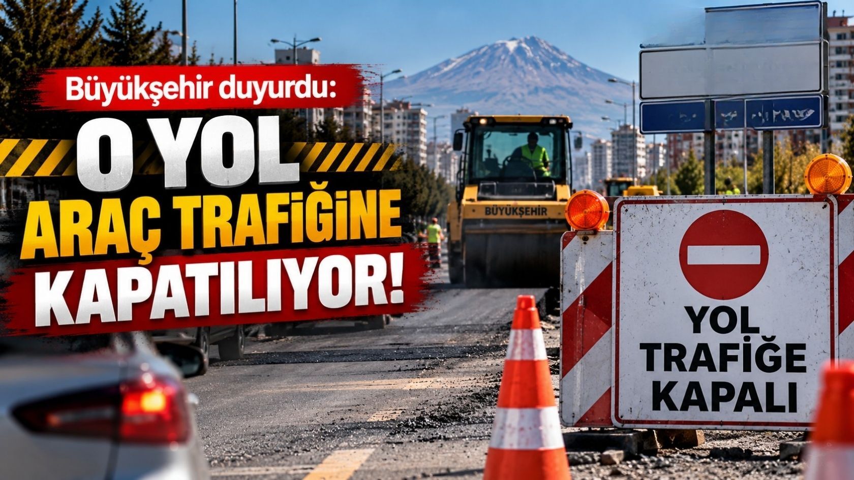 Kayseri’de sürücüler dikkat! Yarın o yol trafiğe kapatılıyor