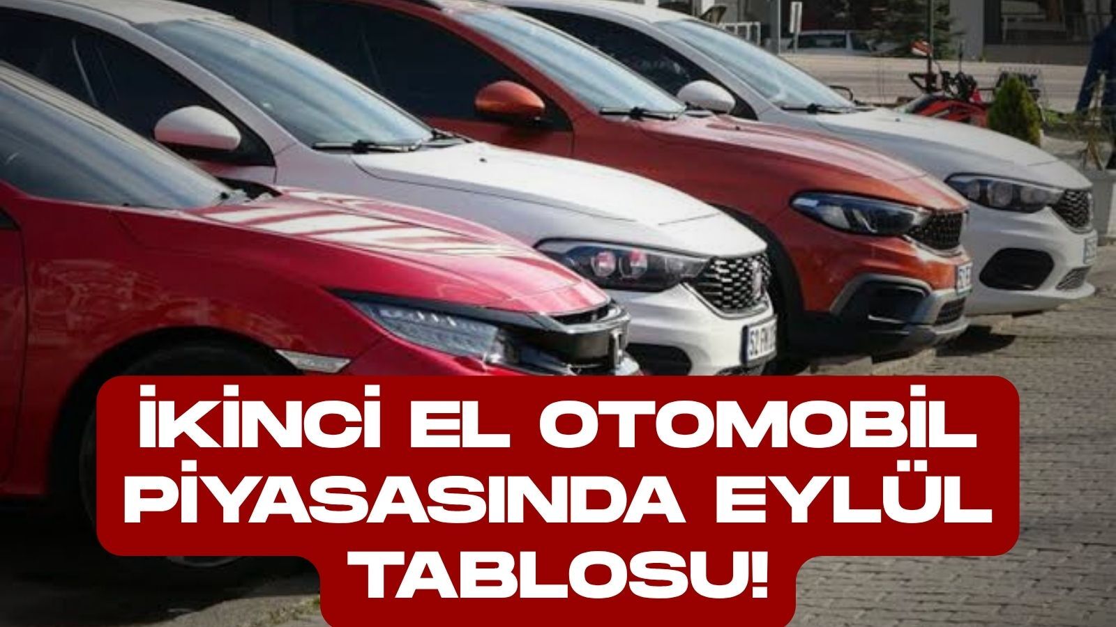İkinci el otomobil piyasasında eylül tablosu! 1 milyon TL altında kaç araç var?